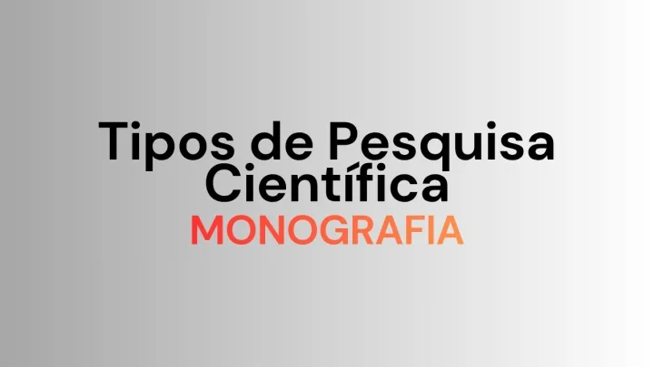 Tipos de Pesquisa Científica: Qual Escolher para o Seu TCC