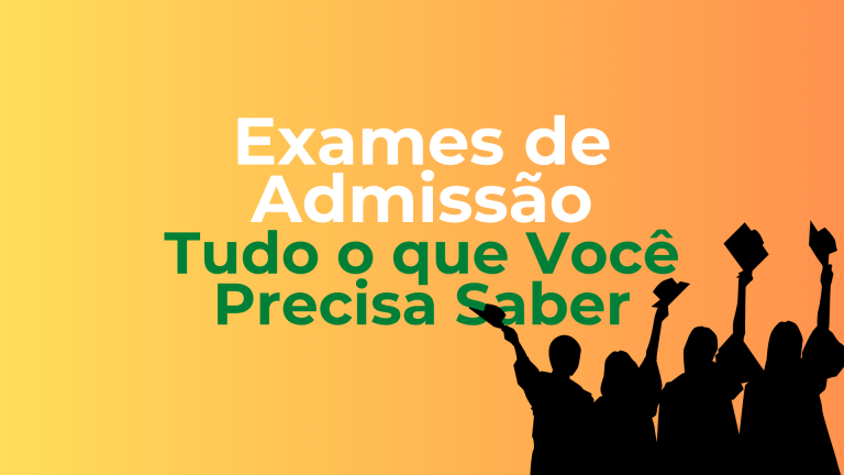Exames de Admissão 2026 Tudo o que Você Precisa Saber