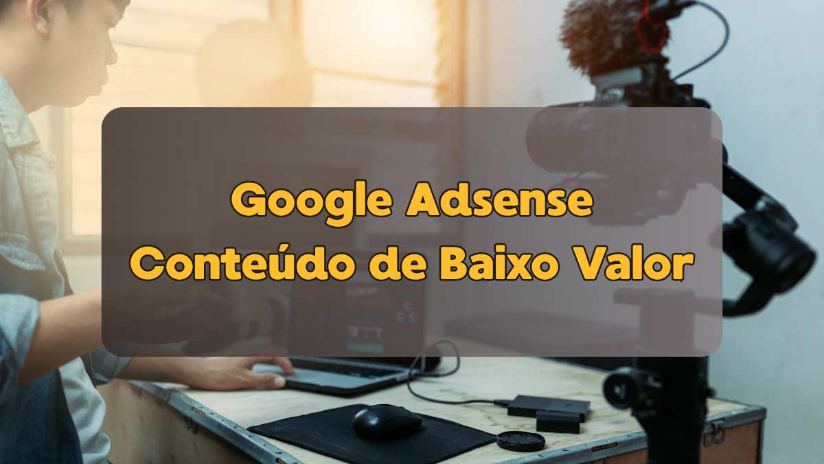 Conteudo de Baixo Valor no Google Adsense